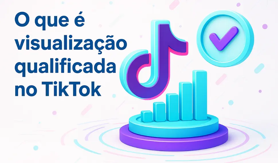 O que é visualização qualificada no TikTok